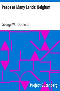 Peeps at Many Lands: Belgium by George W. T. (George William Thomson) Omond