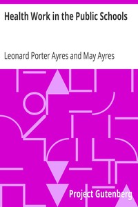 Health Work in the Public Schools by Leonard Porter Ayres