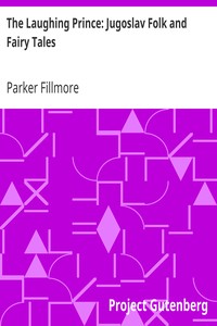 The Laughing Prince: Jugoslav Folk and Fairy Tales by Parker Fillmore