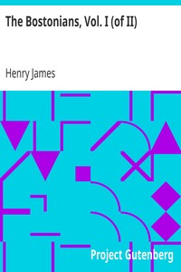 The Bostonians, Vol. I (of II) by Henry James