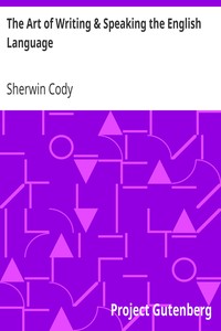 The Art of Writing & Speaking the English Language
Word-Study and Composition & Rhetoric by Sherwin Cody