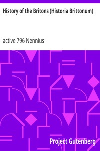 History of the Britons (Historia Brittonum) by active 796 Nennius