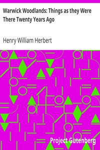 Warwick Woodlands: Things as they Were There Twenty Years Ago by Henry William Herbert