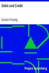 Debit and Credit
Translated from the German of Gustav Freytag by Gustav Freytag