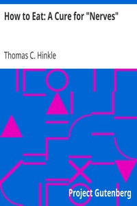 How to Eat: A Cure for "Nerves" by Thomas C. (Thomas Clark) Hinkle
