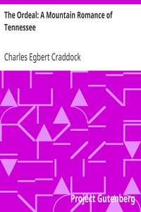 The Ordeal: A Mountain Romance of Tennessee by Charles Egbert Craddock