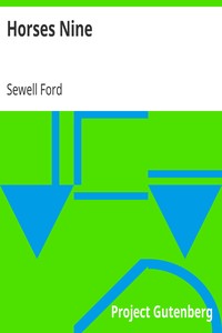 Horses Nine
Stories of Harness and Saddle by Sewell Ford