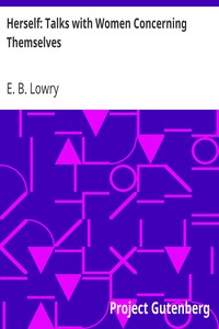 Herself: Talks with Women Concerning Themselves by E. B. (Edith Belle) Lowry