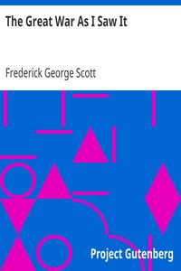 The Great War As I Saw It by Frederick George Scott