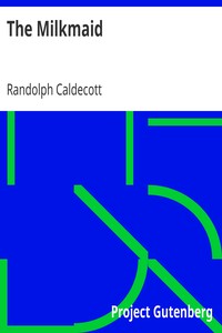 The Milkmaid
R. Caldecott's Picture Books by Randolph Caldecott