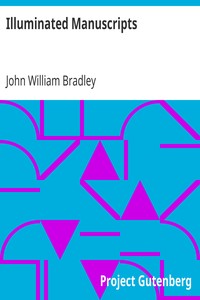 Illuminated Manuscripts by John William Bradley
