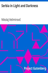 Serbia in Light and Darkness
With Preface by the Archbishop of Canterbury, (1916) by Nikolaj Velimirović