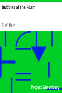 Bubbles of the Foam by F. W. (Francis William) Bain