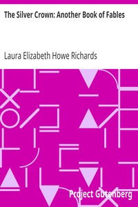 The Silver Crown: Another Book of Fables by Laura Elizabeth Howe Richards