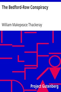 The Bedford-Row Conspiracy by William Makepeace Thackeray