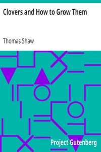 Clovers and How to Grow Them by Thomas Shaw