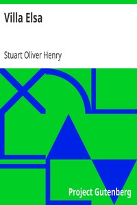 Villa Elsa
A Story of German Family Life by Stuart Oliver Henry