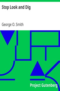 Stop Look and Dig by George O. (George Oliver) Smith