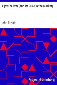 A Joy For Ever (and Its Price in the Market) by John Ruskin