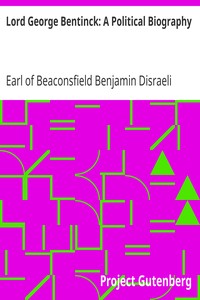 Lord George Bentinck: A Political Biography by Benjamin Disraeli