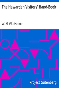 The Hawarden Visitors' Hand-Book
Revised Edition, 1890 by W. H. (William Henry) Gladstone