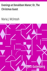 Evenings at Donaldson Manor; Or, The Christmas Guest by Maria J. (Maria Jane) McIntosh