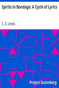 Spirits in Bondage: A Cycle of Lyrics by C. S. (Clive Staples) Lewis