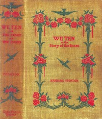 We Ten
Or, The Story of the Roses by Barbara Yechton