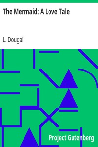 The Mermaid: A Love Tale by L. (Lily) Dougall