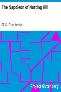 The Napoleon of Notting Hill by G. K. (Gilbert Keith) Chesterton