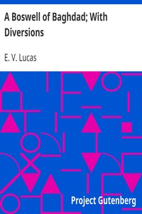 A Boswell of Baghdad; With Diversions by E. V. (Edward Verrall) Lucas