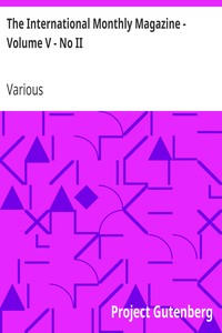 The International Monthly Magazine - Volume V - No II by Various