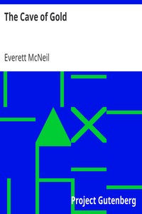 The Cave of Gold
A Tale of California in '49 by Everett McNeil