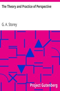 The Theory and Practice of Perspective by G. A. (George Adolphus) Storey