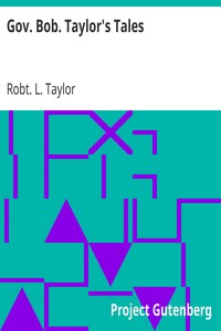 Gov. Bob. Taylor's Tales
"The fiddle and the bow," "The paradise of fools," "Visions and dreams" by Robt. L. (Robert Love) Taylor