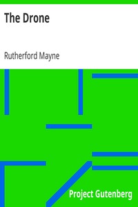 The Drone
A Play in Three Acts by Rutherford Mayne