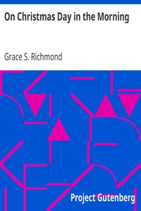On Christmas Day in the Morning by Grace S. (Grace Smith) Richmond