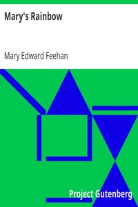 Mary's Rainbow by Mary Edward Feehan