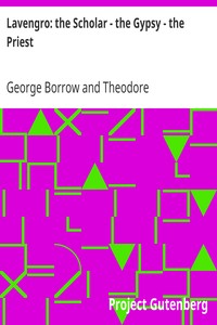 Lavengro: the Scholar - the Gypsy - the Priest by George Borrow