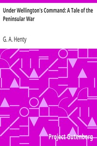 Under Wellington's Command: A Tale of the Peninsular War by G. A. (George Alfred) Henty