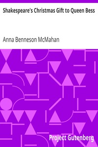Shakespeare's Christmas Gift to Queen Bess by Anna Benneson McMahan