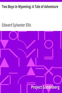 Two Boys in Wyoming: A Tale of Adventure
(Northwest Series, No. 3) by Edward Sylvester Ellis