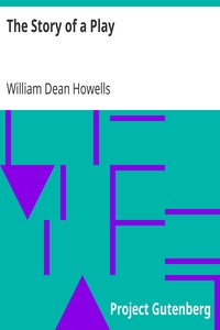 The Story of a Play
A Novel by William Dean Howells