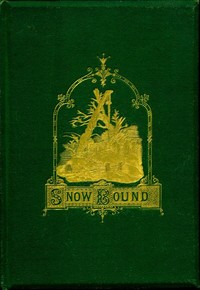 Snow-Bound
A Winter Idyll by John Greenleaf Whittier