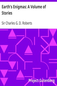 Earth's Enigmas: A Volume of Stories by Charles G. D. Roberts