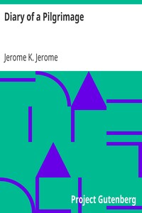 Diary of a Pilgrimage by Jerome K. (Jerome Klapka) Jerome
