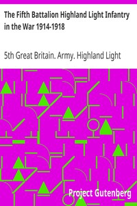 The Fifth Battalion Highland Light Infantry in the War 1914-1918 by 5th Great Britain. Army. Highland Light Infantry. Battalion