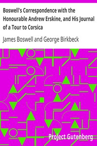 Boswell's Correspondence with the Honourable Andrew Erskine, and His Journal of a Tour to Corsica by James Boswell