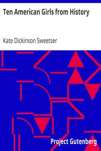 Ten American Girls from History by Kate Dickinson Sweetser