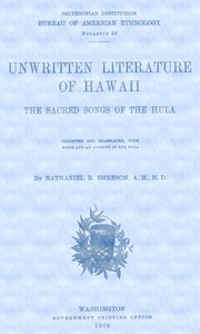 Unwritten Literature of Hawaii: The Sacred Songs of the Hula by Nathaniel Bright Emerson